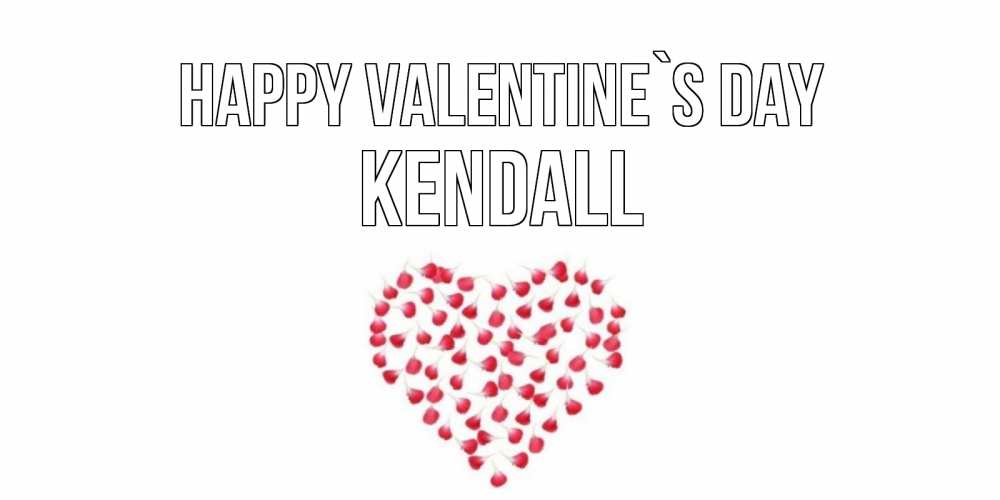 Greetings card с именем, Kendall Happy Valentine`s Day сердечко для любимой Greetings with text for free download 